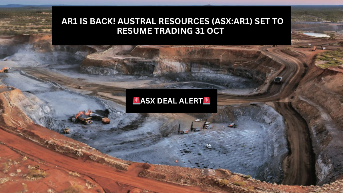 🚨 AR1 is Back! Austral Resources (ASX:AR1) Set to Resume Trading 31 Oct 🚨