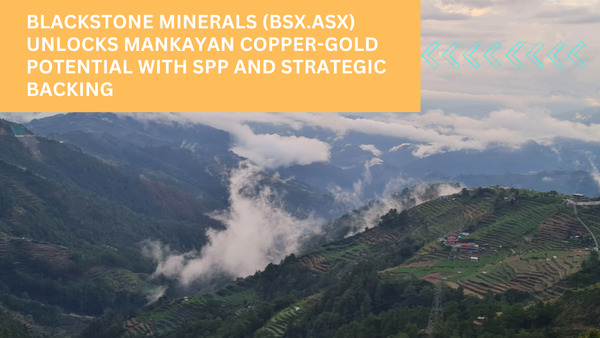 Blackstone Minerals Unlocks Mankayan Copper-Gold Potential with SPP and Strategic Backing
