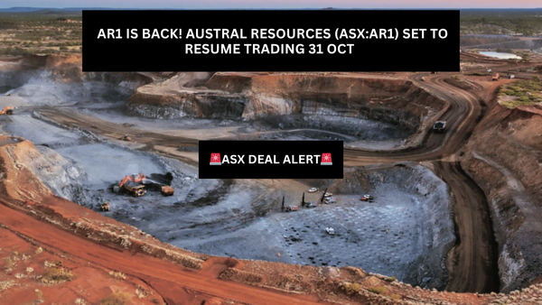 🚨 AR1 is Back! Austral Resources (ASX:AR1) Set to Resume Trading 31 Oct 🚨