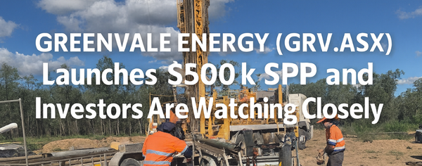 GREENVALE ENERGY (GRV.ASX) Launches $500k SPP and Investors Are Watching Closely